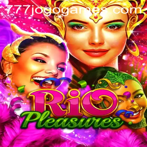 Discover the Exciting World of RioPleasures with 777JOGO